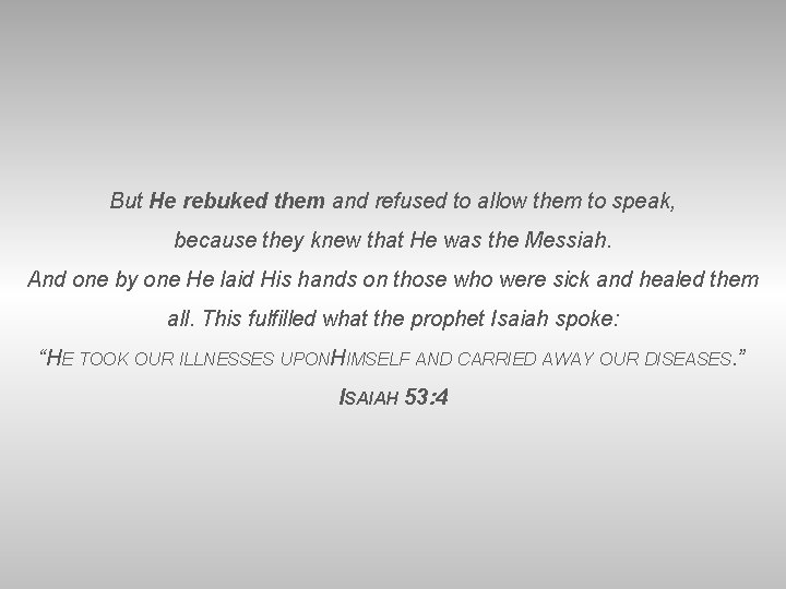 But He rebuked them and refused to allow them to speak, because they knew