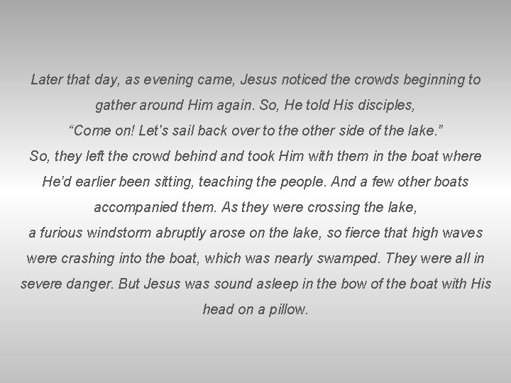 Later that day, as evening came, Jesus noticed the crowds beginning to gather around