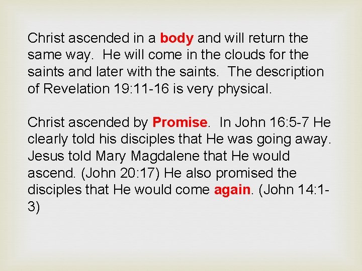 Christ ascended in a body and will return the same way. He will come