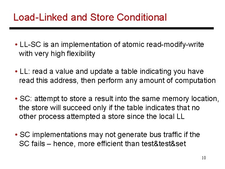 Load-Linked and Store Conditional • LL-SC is an implementation of atomic read-modify-write with very