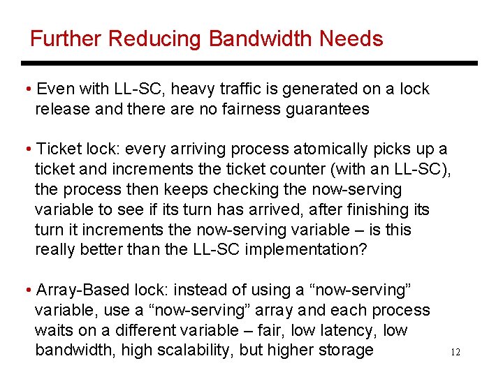 Further Reducing Bandwidth Needs • Even with LL-SC, heavy traffic is generated on a