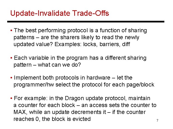 Update-Invalidate Trade-Offs • The best performing protocol is a function of sharing patterns –