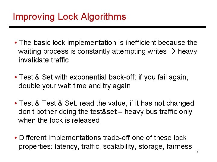Improving Lock Algorithms • The basic lock implementation is inefficient because the waiting process