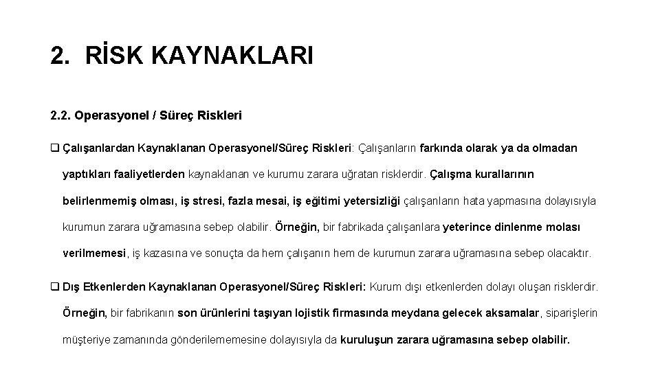 2. RİSK KAYNAKLARI 2. 2. Operasyonel / Süreç Riskleri q Çalışanlardan Kaynaklanan Operasyonel/Süreç Riskleri: