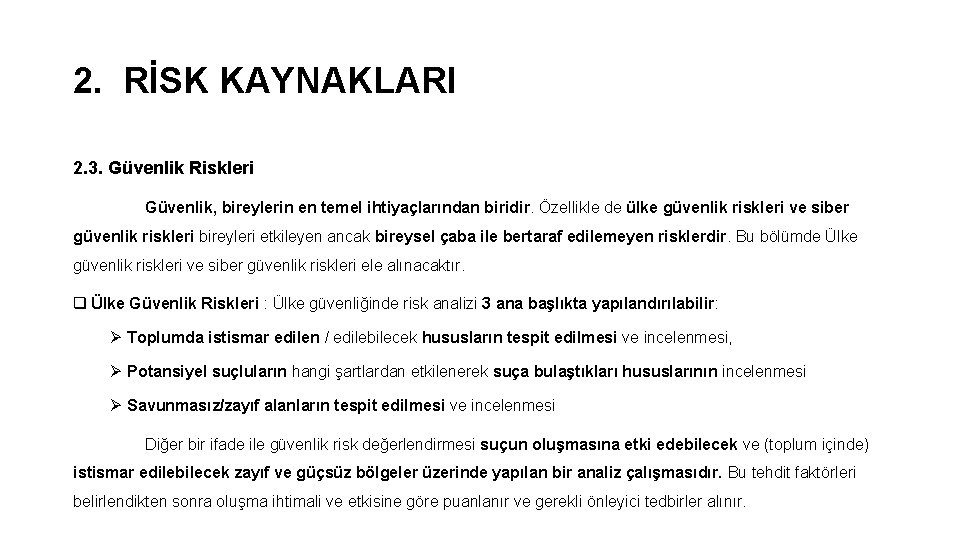 2. RİSK KAYNAKLARI 2. 3. Güvenlik Riskleri Güvenlik, bireylerin en temel ihtiyaçlarından biridir. Özellikle