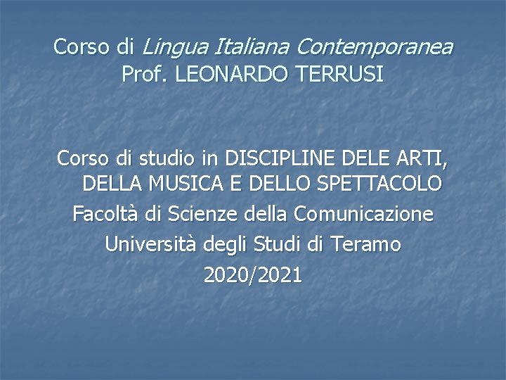 Corso di Lingua Italiana Contemporanea Prof. LEONARDO TERRUSI Corso di studio in DISCIPLINE DELE
