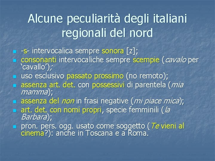Alcune peculiarità degli italiani regionali del nord n n n n -s- intervocalica sempre
