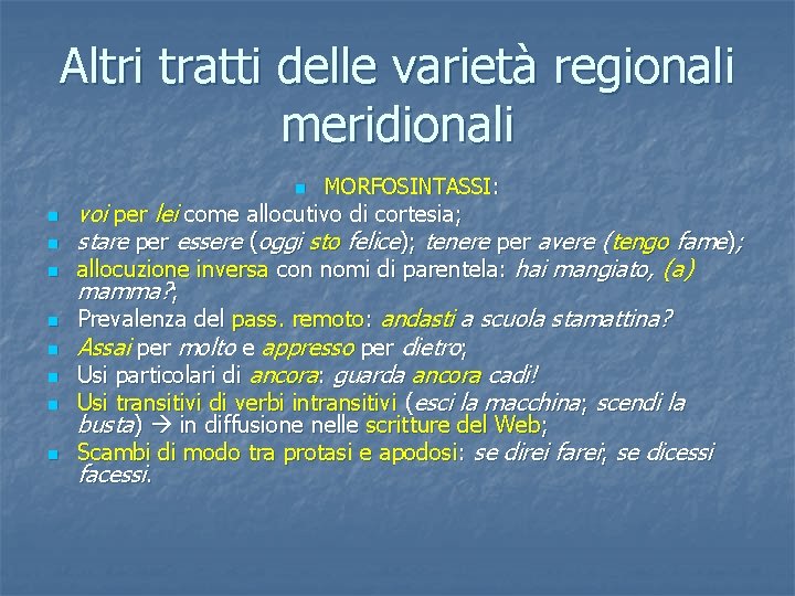 Altri tratti delle varietà regionali meridionali n n n n n MORFOSINTASSI: voi per