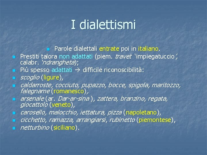 I dialettismi Parole dialettali entrate poi in italiano. Prestiti talora non adattati (piem. travet