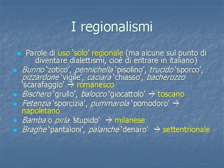 I regionalismi n n n Parole di uso ‘solo’ regionale (ma alcune sul punto