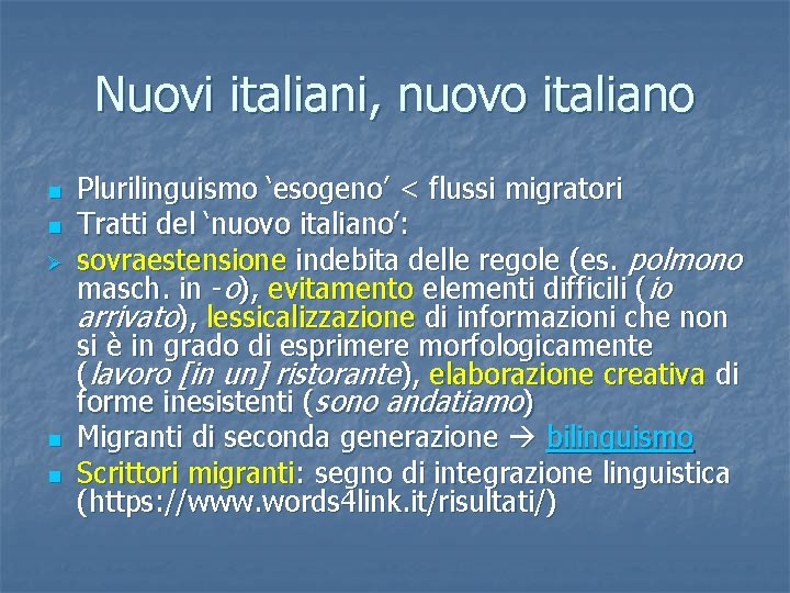 Nuovi italiani, nuovo italiano n n Ø n n Plurilinguismo ‘esogeno’ < flussi migratori