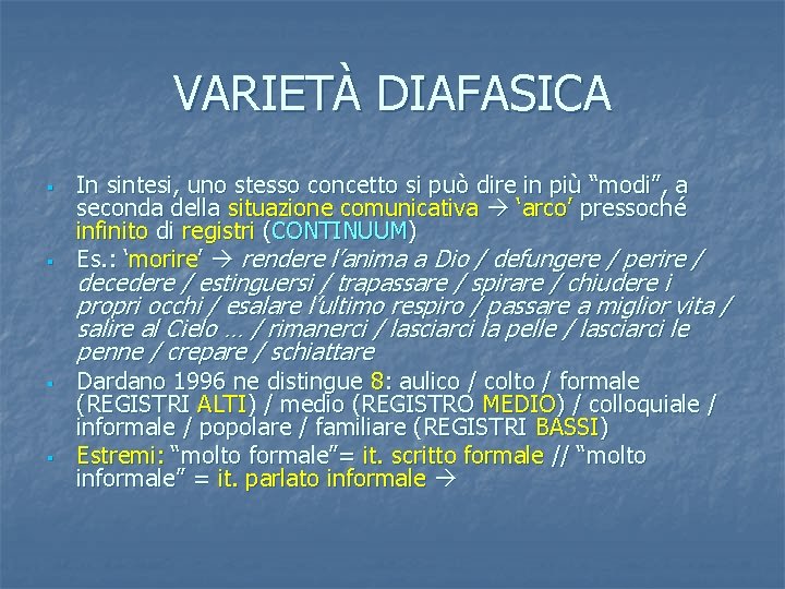 VARIETÀ DIAFASICA § § In sintesi, uno stesso concetto si può dire in più