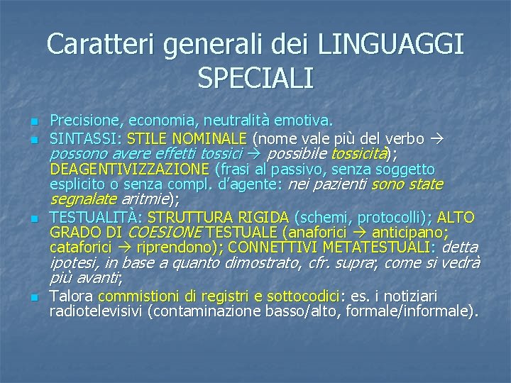 Caratteri generali dei LINGUAGGI SPECIALI n n Precisione, economia, neutralità emotiva. SINTASSI: STILE NOMINALE