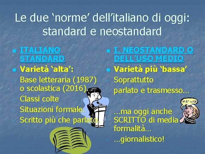 Le due ‘norme’ dell’italiano di oggi: standard e neostandard n n - ITALIANO STANDARD