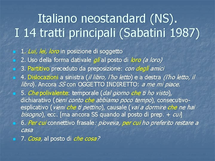 Italiano neostandard (NS). I 14 tratti principali (Sabatini 1987) n n n n 1.