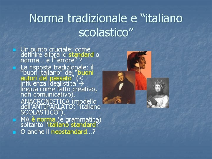 Norma tradizionale e “italiano scolastico” n n Un punto cruciale: come definire allora lo