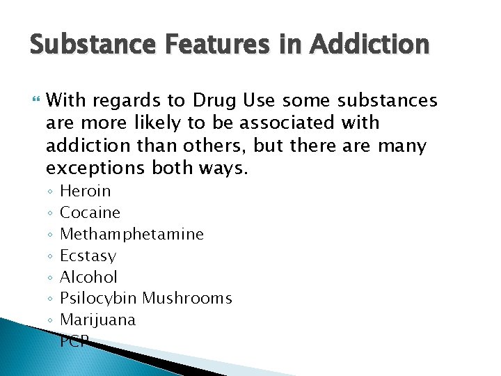 Substance Features in Addiction With regards to Drug Use some substances are more likely