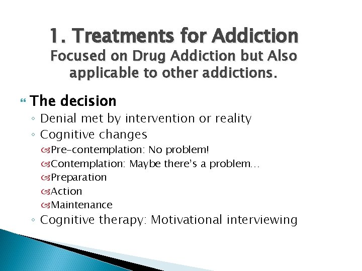 1. Treatments for Addiction Focused on Drug Addiction but Also applicable to other addictions.