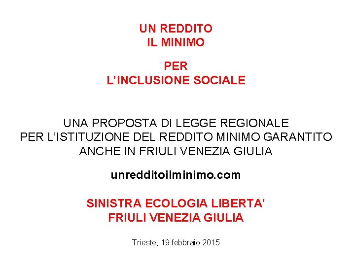 UN REDDITO IL MINIMO PER L’INCLUSIONE SOCIALE UNA PROPOSTA DI LEGGE REGIONALE PER L’ISTITUZIONE