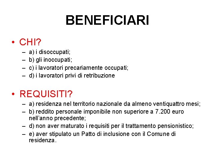 BENEFICIARI • CHI? – – a) i disoccupati; b) gli inoccupati; c) i lavoratori