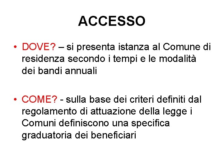 ACCESSO • DOVE? – si presenta istanza al Comune di residenza secondo i tempi