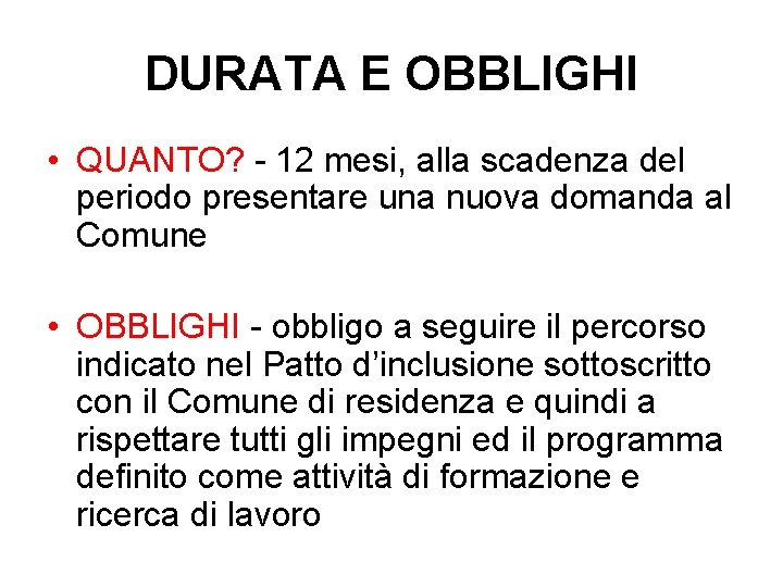 DURATA E OBBLIGHI • QUANTO? - 12 mesi, alla scadenza del periodo presentare una