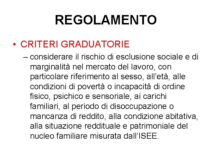 REGOLAMENTO • CRITERI GRADUATORIE – considerare il rischio di esclusione sociale e di marginalità