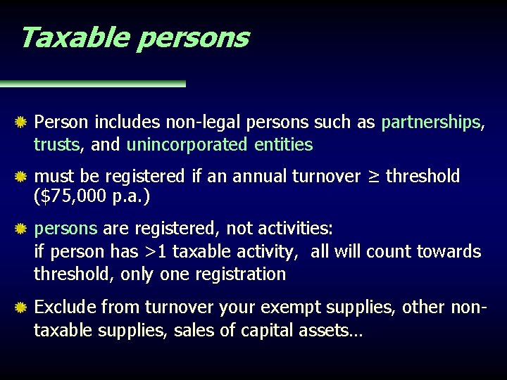 Taxable persons Person includes non-legal persons such as partnerships, trusts, and unincorporated entities must