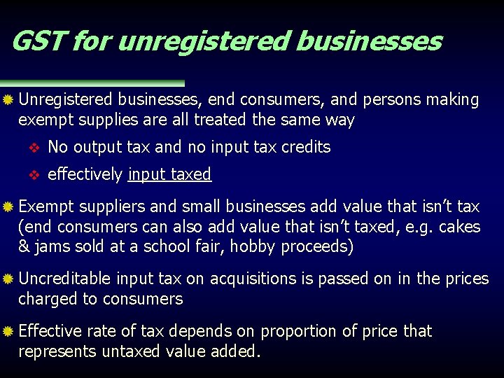 GST for unregistered businesses Unregistered businesses, end consumers, and persons making exempt supplies are