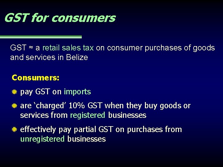 GST for consumers GST ≈ a retail sales tax on consumer purchases of goods