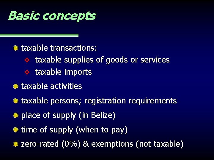 Basic concepts taxable transactions: v taxable supplies of goods or services v taxable imports