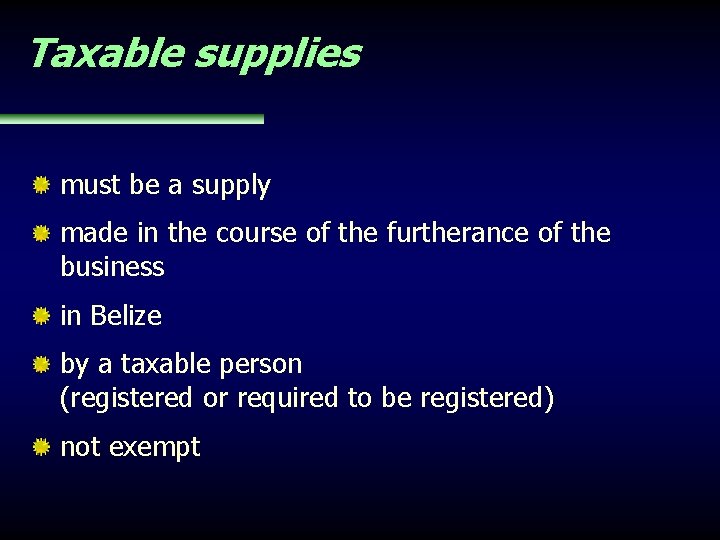 Taxable supplies must be a supply made in the course of the furtherance of
