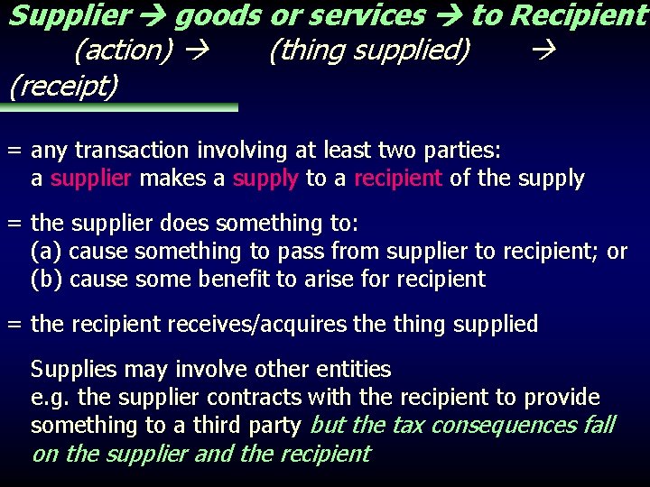 Supplier goods or services to Recipient (action) (thing supplied) (receipt) = any transaction involving