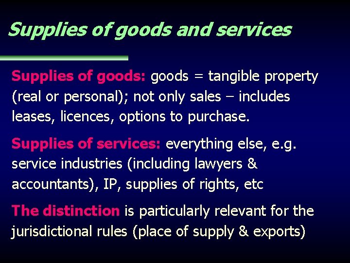 Supplies of goods and services Supplies of goods: goods = tangible property (real or