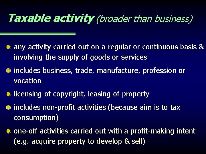 Taxable activity (broader than business) any activity carried out on a regular or continuous