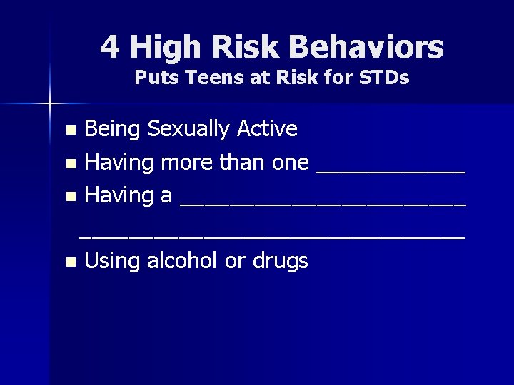 4 High Risk Behaviors Puts Teens at Risk for STDs Being Sexually Active n