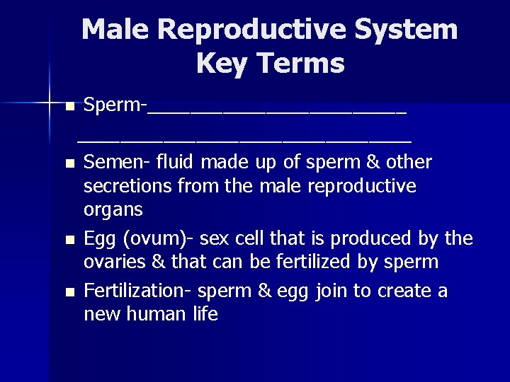 Male Reproductive System Key Terms Sperm-________________ n Semen- fluid made up of sperm &