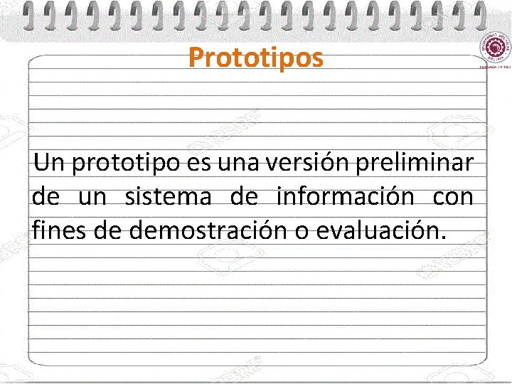 Prototipos Un prototipo es una versión preliminar de un sistema de información con fines