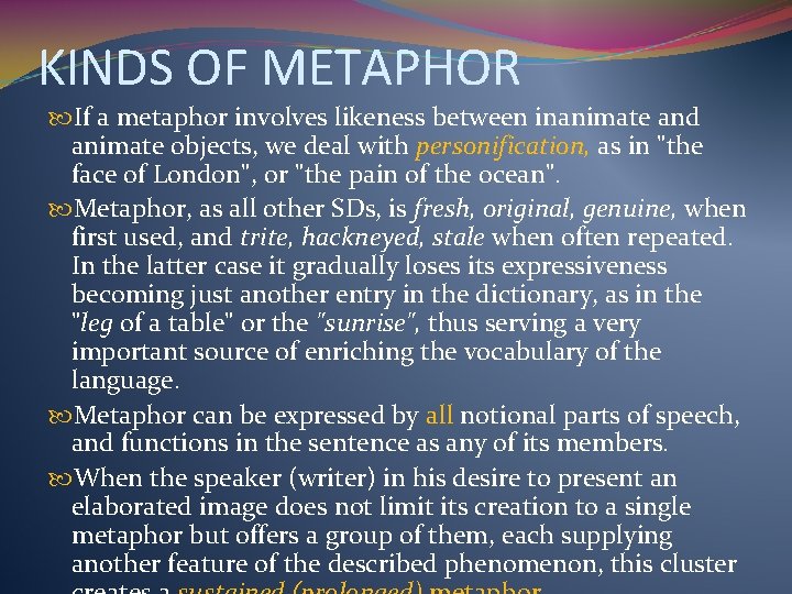 KINDS OF METAPHOR If a metaphor involves likeness between inanimate and animate objects, we