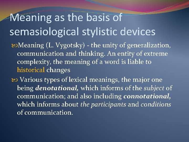 Meaning as the basis of semasiological stylistic devices Meaning (L. Vygotsky) - the unity