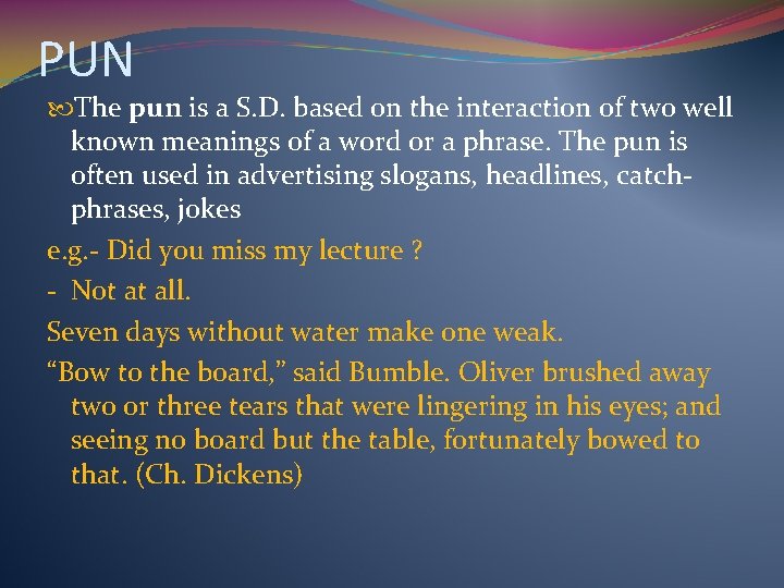 PUN The pun is a S. D. based on the interaction of two well