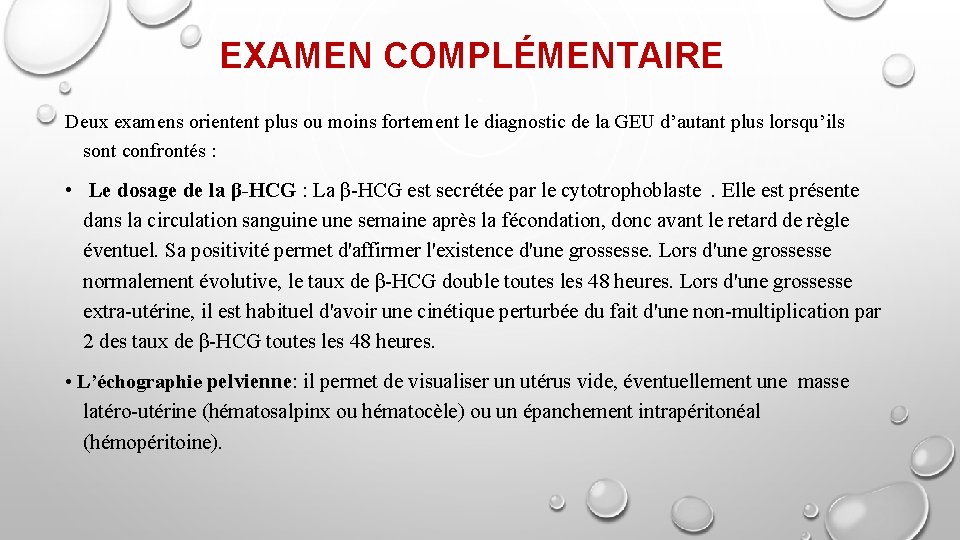 EXAMEN COMPLÉMENTAIRE Deux examens orientent plus ou moins fortement le diagnostic de la GEU