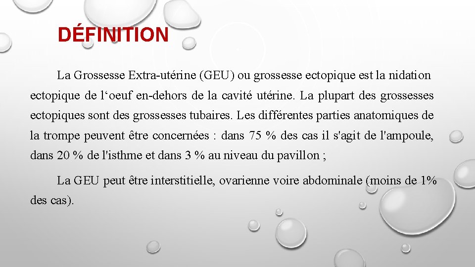 DÉFINITION La Grossesse Extra-utérine (GEU) ou grossesse ectopique est la nidation ectopique de l‘oeuf