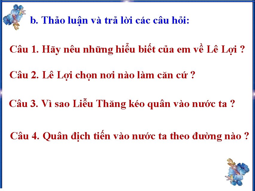 b. Thảo luận và trả lời các câu hỏi: Câu 1. Hãy nêu những