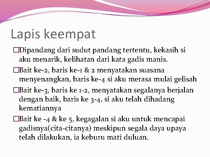 Lapis keempat �Dipandang dari sudut pandang tertentu, kekasih si aku menarik, kelihatan dari kata