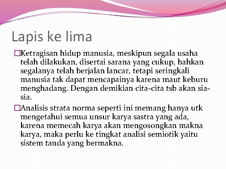 Lapis ke lima �Ketragisan hidup manusia, meskipun segala usaha telah dilakukan, disertai sarana yang