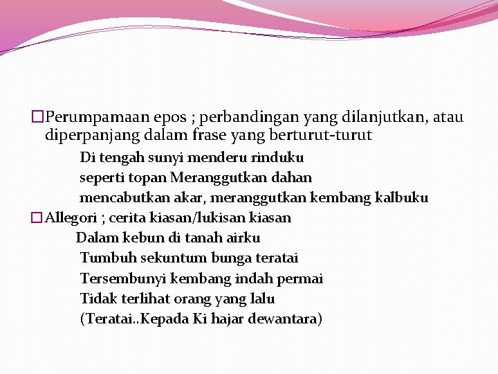 �Perumpamaan epos ; perbandingan yang dilanjutkan, atau diperpanjang dalam frase yang berturut-turut Di tengah