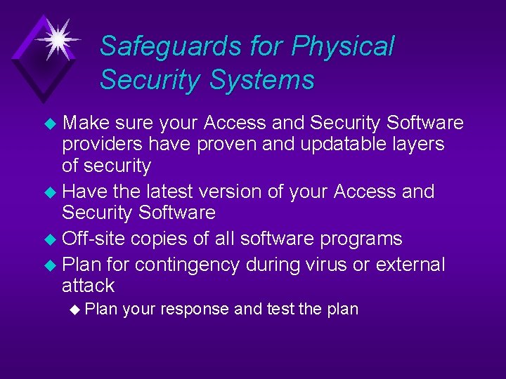Safeguards for Physical Security Systems u Make sure your Access and Security Software providers