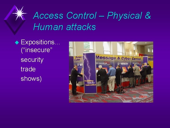 Access Control – Physical & Human attacks u Expositions… (“insecure” security trade shows) 