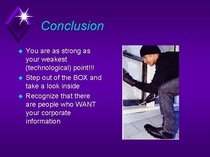 Conclusion u u u You are as strong as your weakest (technological) point!!! Step